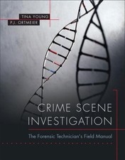 Crime Scene Investigation: The Forensic Technician's Field Manual by Tina Young picture