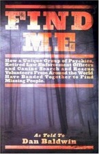 Find Me: How a Unique Group of Psychics, Retired Law Enforcement Officer and... picture