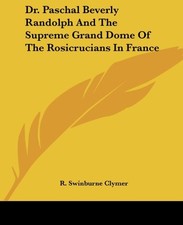 DR. PASCHAL BEVERLY RANDOLPH AND THE SUPREME GRAND DOME OF By R. Swinburne NEW picture