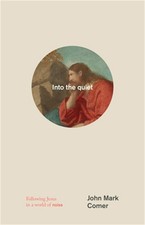 Into the Quiet: Following Jesus in a World of Noise (Hardback or Cased Book) picture