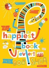 The Happiest Book Ever - Hardcover By Shea, Bob - GOOD picture