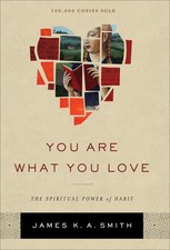 You Are What You Love: The Spiritual Power of Habit - GOOD picture