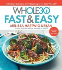 The Whole30 Fast & Easy Cookbook: 150 Simply Delicious Everyday Reci - VERY GOOD picture