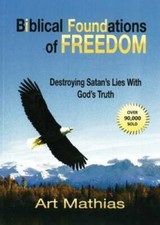 Biblical Foundations for Freedom: Destroying Satan's Lies with God' - GOOD picture