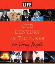 LIFE: Our Century in Pictures for Young People - Hardcover - VERY GOOD picture