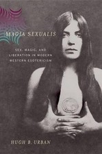 Magia Sexualis: Sex, Magic, and Liberation in Modern Western Esotericism by Hugh picture