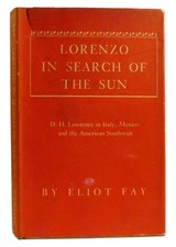 Eliot Fay LORENZO IN SEARCH OF THE SUN D. H. Lawrence in Italy, Mexico and the A picture