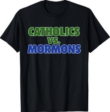 Catholics vs Mormons Funny Sarcastic Saying T-Shirt picture