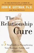 The Relationship Cure: A 5 Step Guide to Strengthening Your Marriage, Fam - GOOD picture