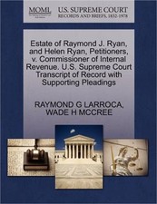 Estate of Raymond J. Ryan, and Helen Ryan, Petitioners, V. Commissioner of Inter picture