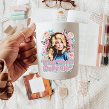 Dolly Parton Mug What Would Dolly Do Cup of Ambition Coffee Mug 11oz picture