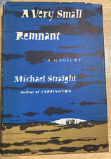 A Very Small Remnant by Michael Straight 1963 HC w/DJ Stated First Edition picture