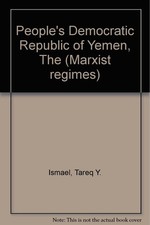 The People's Democratic Republic of Yemen by Tareq Y. Ismael - GOOD picture