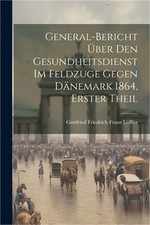 General-Bericht �ber den Gesundheitsdienst im Feldzuge gegen D�nemark 1864, Erst picture