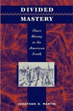 Divided Mastery: Slave Hiring in th..., Jonathan D Mart picture