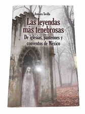 LAS LEYENDAS MAS TENEBROSAS DE INGLESIAS PANTEONES CONVENTOS DE MEXICO 2017 picture