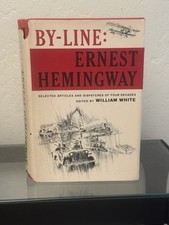 BY-LINE: ERNEST HEMINGWAY by William White 1967 Hardcover / DJ picture