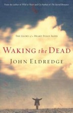 Waking the Dead: The Glory of a Heart Fully Alive - Paperback - GOOD picture