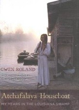 Atchafalaya Houseboat: My Years in the Louisiana Swamp - Hardcover - GOOD picture
