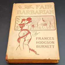FRANCES HODGSON BURNETT A Fair Barbarian 1901 Illus New York With Dust Cover picture