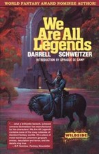We Are All Legends by Darrell Schweitzer: New picture