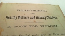 1882 John H Dye Painless Childbirth or Healthy Mothers & Healthy Children 1st Ed picture