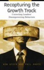 Recapturing the Growth Track : Correcting Leaders' Disempowering Behaviors by... picture
