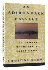 Christine Jerome AN ADIRONDACK PASSAGE The Cruise of the Canoe Sairy Gamp 1st Ed picture