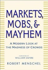 Markets, Mobs & Mayhem: How to Profit From the Madness of Crowds picture
