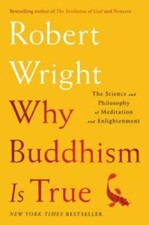 Why Buddhism is True: The Science and Philosophy of Meditation and E - VERY GOOD picture
