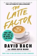 The Latte Factor: Why You Don't Have to Be Rich to Live Rich - VERY GOOD picture
