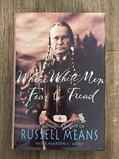 NEW-WHERE WHITE MEN FEAR TO TREAD-RUSSELL MEANS-1ST ED-HARDBK-DJ-NATIVE AMERICAN picture