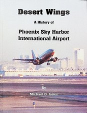 Desert Wings Michael D. Jones 1997 Signed Phoenix Sky Harbor Aviation History picture