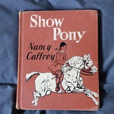 Nancy Caffrey - Show Pony 1954 HC 1st Edition Illustrated E.P. Dutton picture