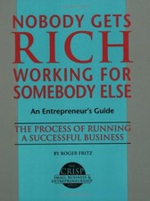 Nobody Gets Rich Working for Somebody Else: An Entrepreneur's Guide (The Cri... picture