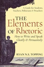 The Elements of Rhetoric -- How to Write and Speak Clearly and Persuasive - GOOD picture