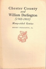 Henry Pleasants / Chester County and William Darlington 1782-1863 1st ed 1948 picture