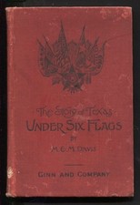Under Six Flags The Story of Texas by M.E.M. DAVIS 1897 FIRST EDITION Hardcover picture