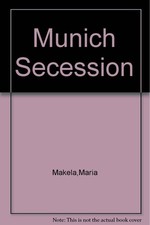 The Munich Secession: Art and Artists in Turn-of-the-Century Munich picture