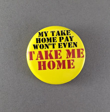 1980's Counterculture Humor Pinback Button My Take Home Pay Won't Even... PB237 picture
