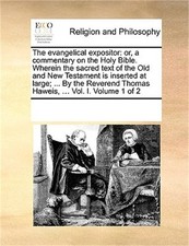The evangelical expositor: or, a commentary on the Holy Bible. Wherein the sacre picture