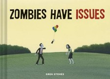 Zombies Have Issues by Stones, Greg picture