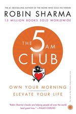 The 5 AM Club: Own Your Morning, Elevate Your Life By Robin Sharma picture