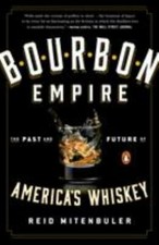 Bourbon Empire: The Past and Future of America's Whiskey by Mitenbuler, Reid picture