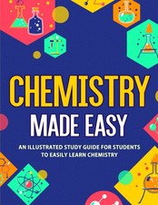 Chemistry Made Easy: An Illustrated Study Guide For Students To Easily Learn... picture