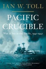 Pacific Crucible: War at Sea in the Pacific, 1941-1942 by Toll, Ian W. picture