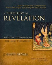 A Theology of Revelation: God's Grand Plan to Defeat Evil, Rescue His People,... picture
