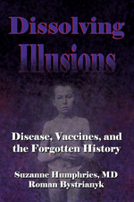 Dissolving Illusions: Disease, Vaccines, and the Forgotten History picture