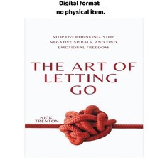 The Art of Letting Go: Stop Overthinking, Stop Negative Sp, Nick Trenton 2023 picture