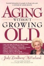 Aging Without Growing Old - Paperback By McFarland, Judy Lindberg - GOOD picture